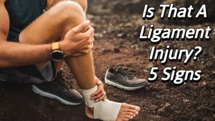 Is That A Ligament Injury? 5 Signs